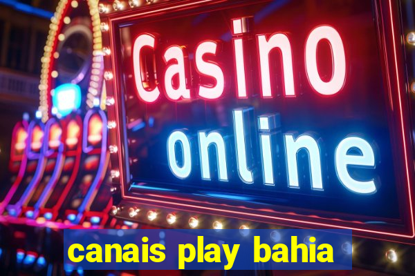 canais play bahia